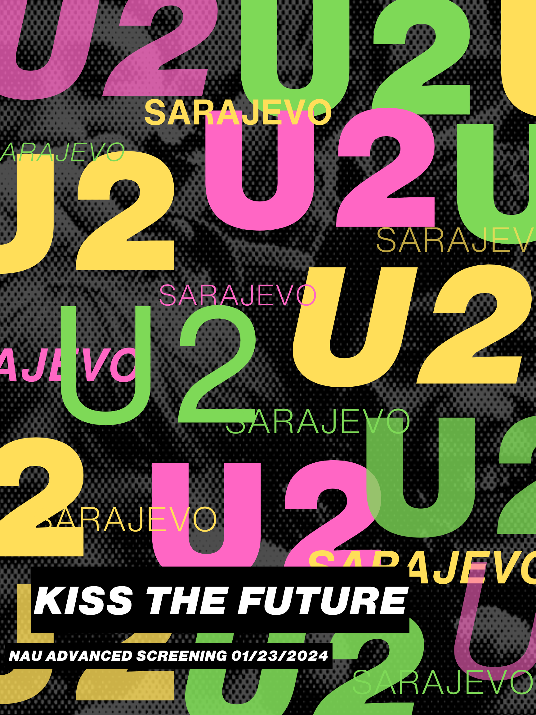 U 2 Poster created by Elliott for special advanced screening - text U2 and Sarejevo in multiple colors on black