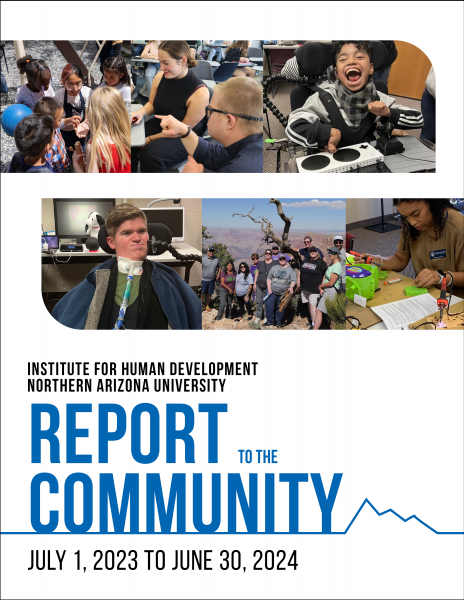 Institute for Human Development Northern Arizona University Report to the Community 2023-2024